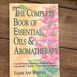 The Complete Book of Essential Oils & Aromatherapy by Valerie Ann Worwood